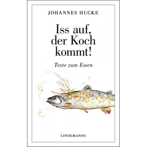 Johannes Hucke - Iss auf, der Koch kommt!