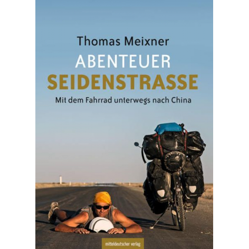 Thomas Meixner - Abenteuer Seidenstrasse