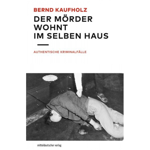 Bernd Kaufholz - Der Mörder wohnt im selben Haus