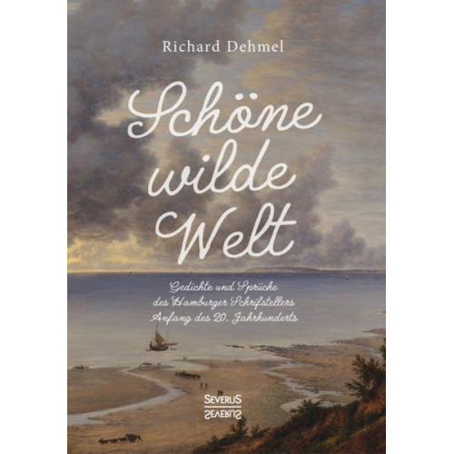 Richard Dehmel - Schöne wilde Welt