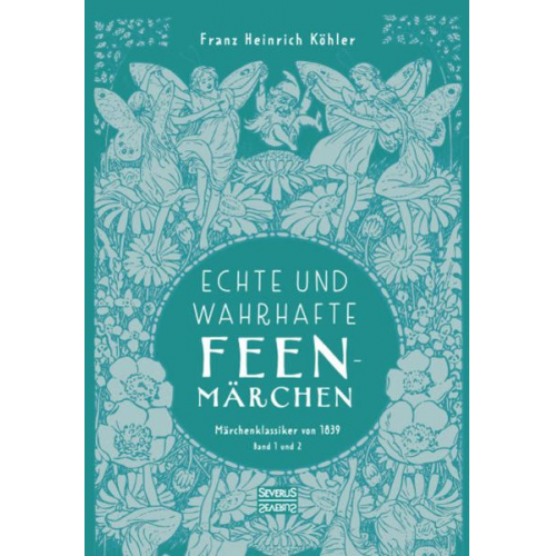 Franz Heinrich Köhler - Echte und wahrhafte Feenmärchen