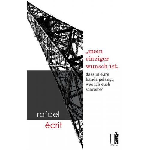 Rafael Écrit - Mein einziger wunsch ist, dass in eure hände gelangt, was ich euch schreibe