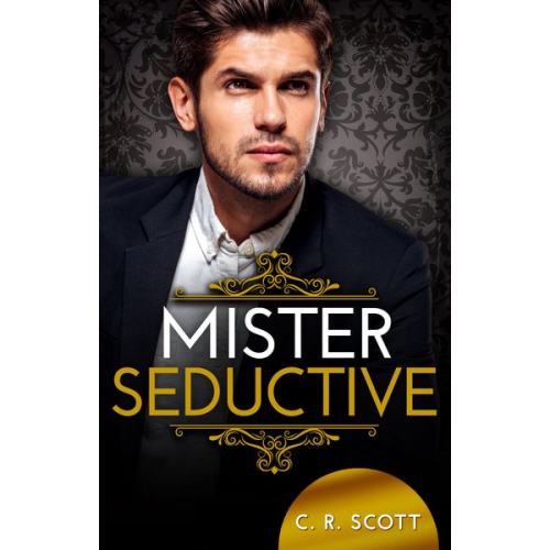 C. R. Scott - Mister Seductive