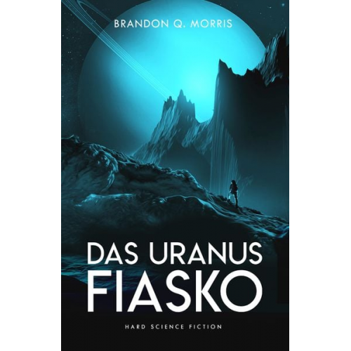 Brandon Q. Morris - Das Uranus-Fiasko