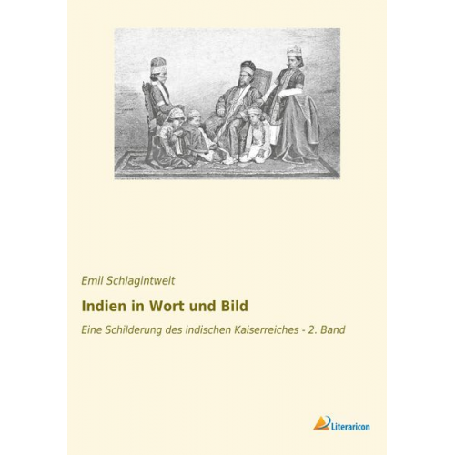 Emil Schlagintweit - Indien in Wort und Bild