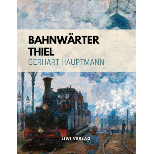 Gerhart Hauptmann - Bahnwärter Thiel