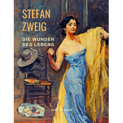 Stefan Zweig - Die Wunder des Lebens