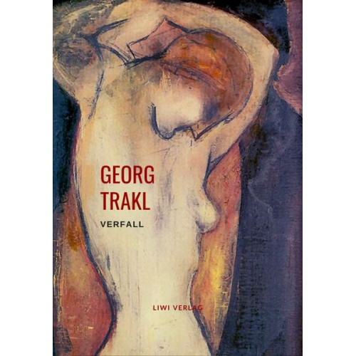 Georg Trakl - Verfall (Ausgewählte Gedichte)