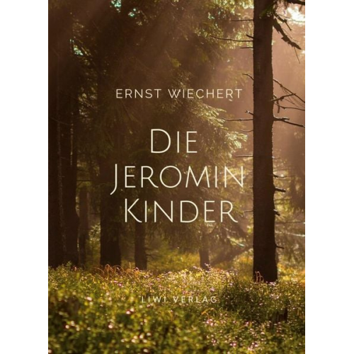 Ernst Wichert - Ernst Wiechert: Die Jeromin-Kinder. Vollständige Neuausgabe