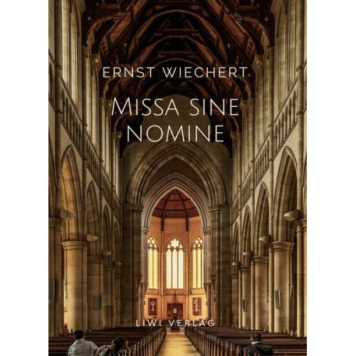 Ernst Wichert - Ernst Wiechert: Missa sine nomine. Vollständige Neuausgabe