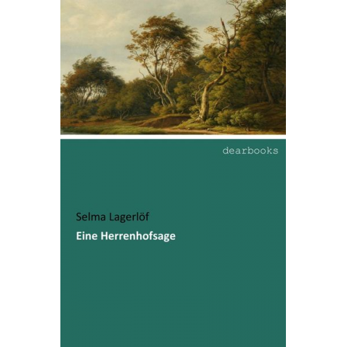 Selma Lagerlöf - Eine Herrenhofsage