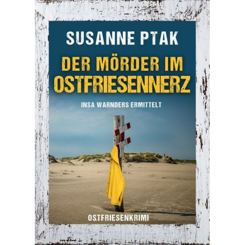 Susanne Ptak - Der Mörder im Ostfriesennerz. Ostfriesenkrimi