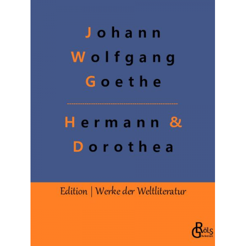 Johann Wolfgang von Goethe - Hermann & Dorothea