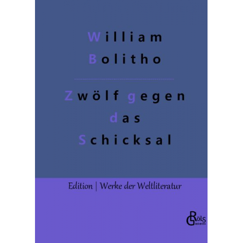 William Bolitho - Zwölf gegen das Schicksal