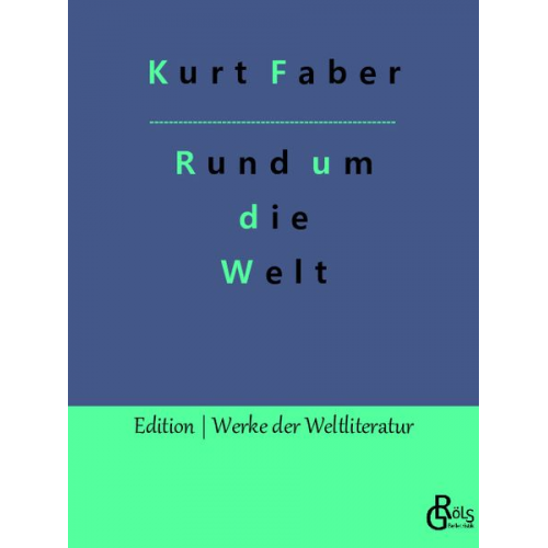 Kurt Faber - Rund um die Welt