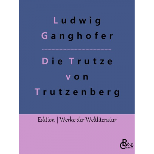 Ludwig Ganghofer - Die Trutze von Trutzenberg