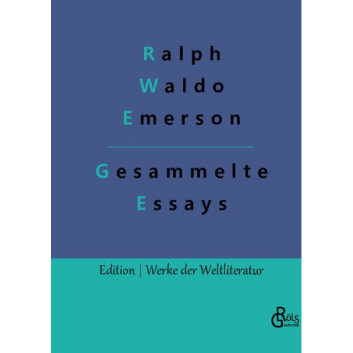 Ralph Waldo Emerson - Essays - Erster und Zweiter Teil