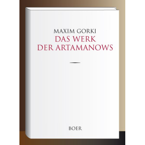 Maxim Gorki - Das Werk der Artamanows