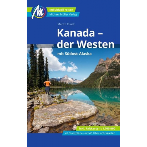 Martin Pundt - Kanada - der Westen mit Südost-Alaska Reiseführer Michael Müller Verlag