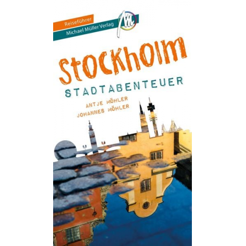 Johannes Möhler Antje Möhler - Stockholm - Stadtabenteuer Reiseführer Michael Müller Verlag