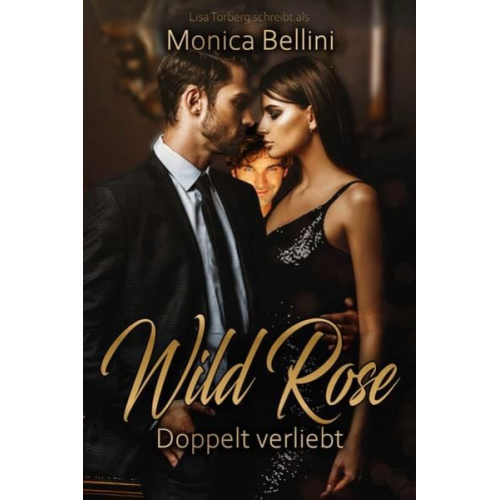 Lisa Torberg Monica Bellini - Wild Rose: Doppelt verliebt