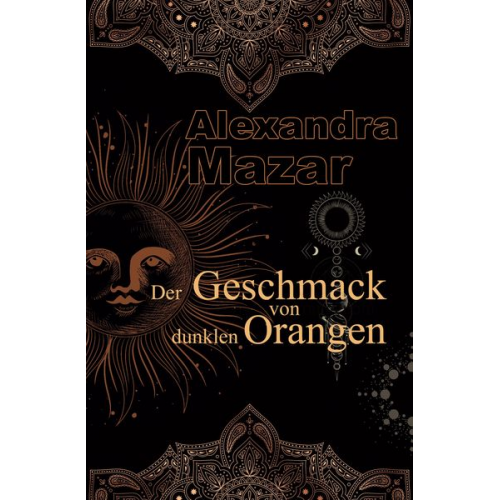 Alexandra Mazar - Der Geschmack von dunklen Orangen