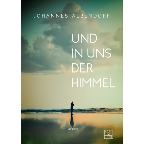 Johannes Albendorf - Und in uns der Himmel