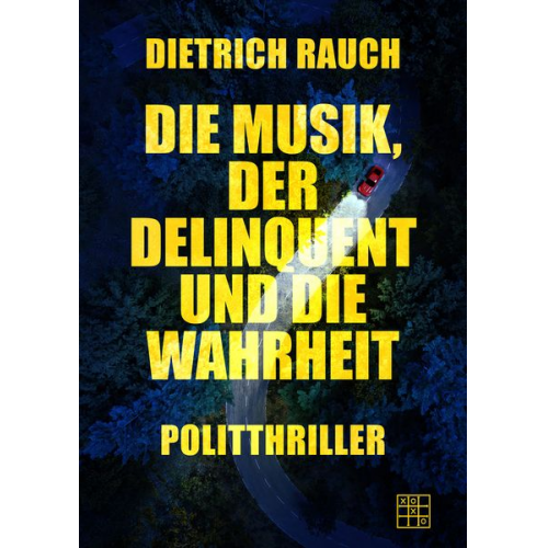 Dietrich Rauch - Die Musik, der Delinquent und die Wahrheit