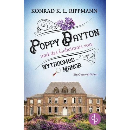 Konrad K. L. Rippmann - Poppy Dayton und das Geheimnis von Wythcombe Manor