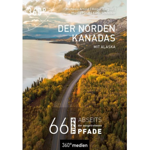 Michaela Arnold Holger Bergold Martin Pundt Karin Schreiber - Der Norden Kanadas mit Alaska