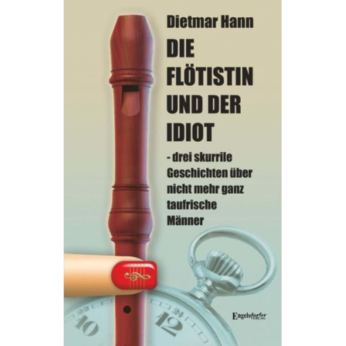 Dietmar Hann - Die Flötistin und der Idiot