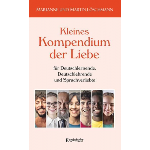 Marianne Löschmann Martin Löschmann - Kleines Kompendium der Liebe für Deutschlernende, Deutschlehrende und Sprachverliebte