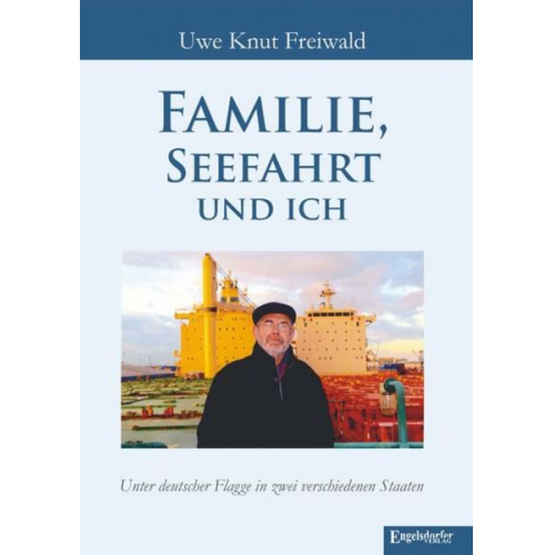 Uwe Knut Freiwald - Familie, Seefahrt und ich