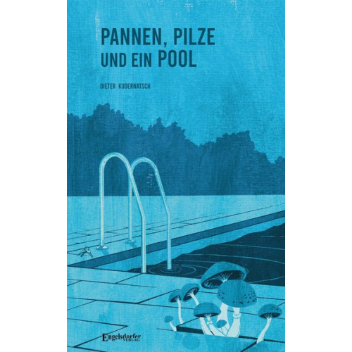 Dieter Kudernatsch - Pannen, Pilze und ein Pool