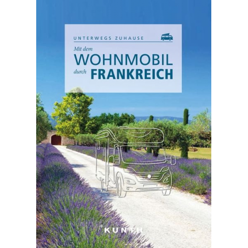 Björn Stüben - KUNTH Mit dem Wohnmobil durch Frankreich