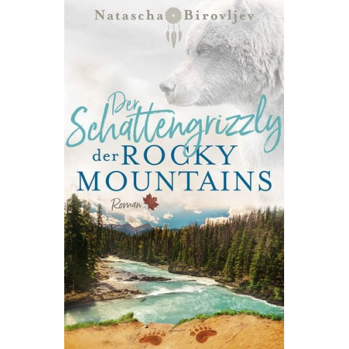 Natascha Birovljev - Der Schattengrizzly der Rocky Mountains