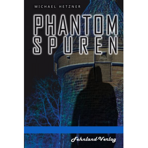 Michael Hetzner - Phantomspuren. Das Phantom von Heilbronn