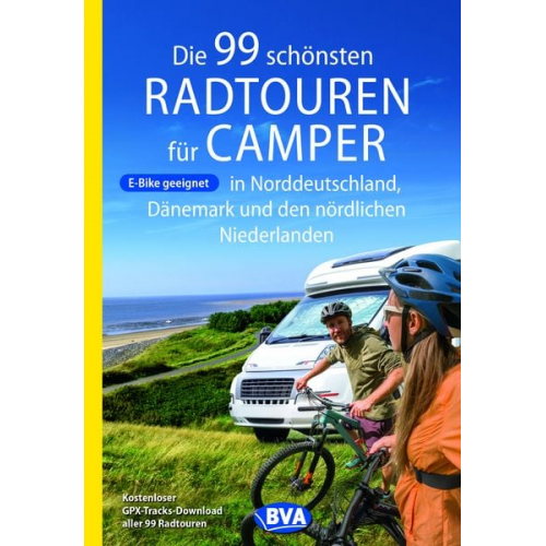 Oliver Kockskämper - Die 99 schönsten Radtouren für Camper in Norddeutschland, Dänemark und den nördlichen Niederlanden, E-Bike geeignet, mit GPX-Tracks-Download