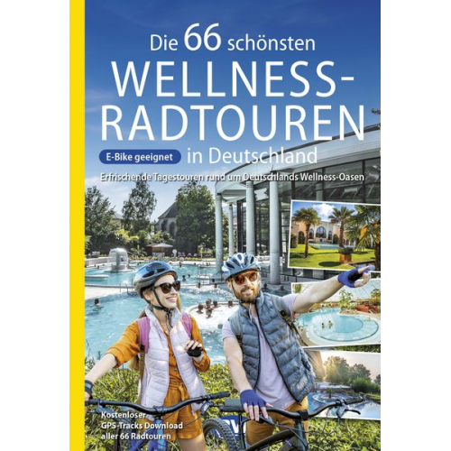 Oliver Kockskämper - Die 66 schönsten Wellness-Radtouren in Deutschland. Erfrischende Tagestouren rund um Deutschlands Wellness-Oasen