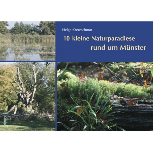 Helga Kretzschmar - 10 kleine Naturparadiese rund um Münster