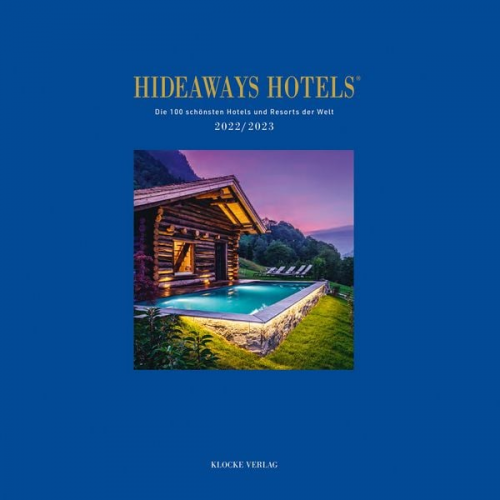 Andrea Bala Gabriele Isringhausen Bernd Teichgräber - Hideaways Hotels. Die 100 schönsten Hotels und Resorts der Welt / Hideaways Hotels 2022/2023