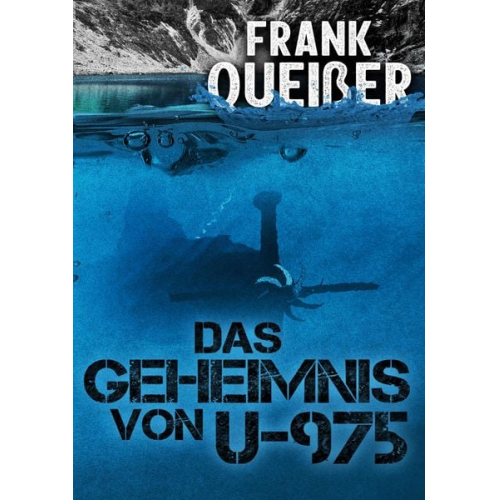 Frank Queisser - Das Geheimnis von U -975