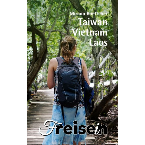 Miriam Veith - FREISEIN: Taiwan, Vietnam, Laos