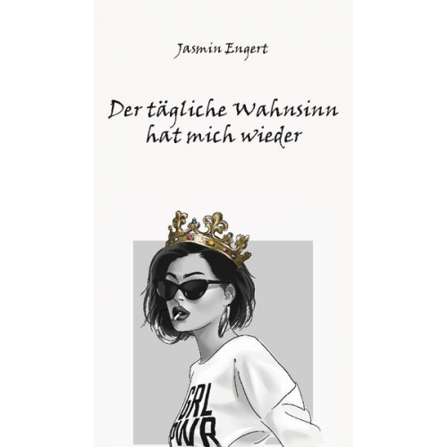 Jasmin Engert - Der tägliche Wahnsinn hat mich wieder