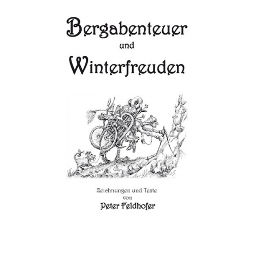 Peter Feldhofer - Bergabenteuer und Winterfreuden