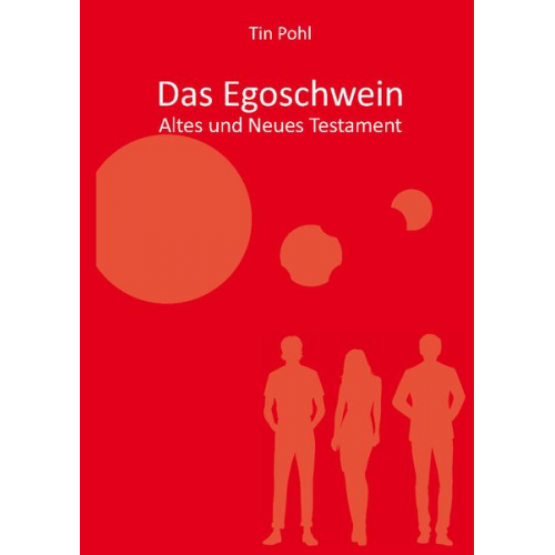 Tin Pohl - Das Egoschwein - Altes und Neues Testament