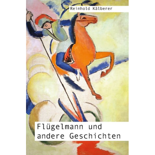 Reinhold Kälberer - Flügelmann und andere Geschichten