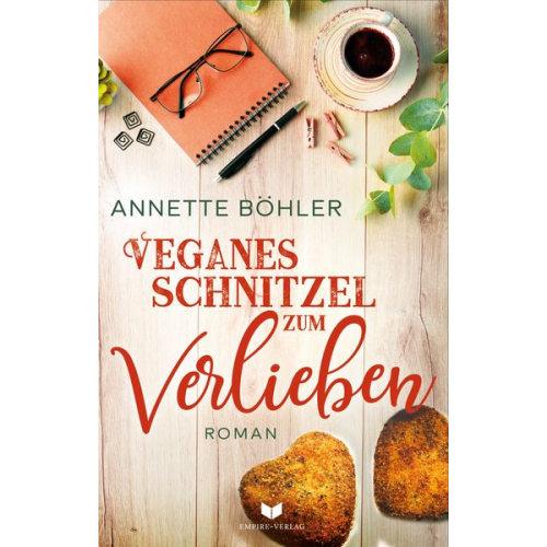 Annette Böhler - Veganes Schnitzel zum Verlieben: Liebesroman