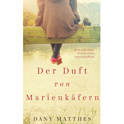 Dany Matthes - Der Duft von Marienkäfern