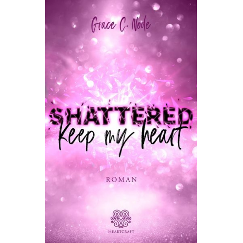 Grace C. Node - Shattered - Keep my heart (Band 2)